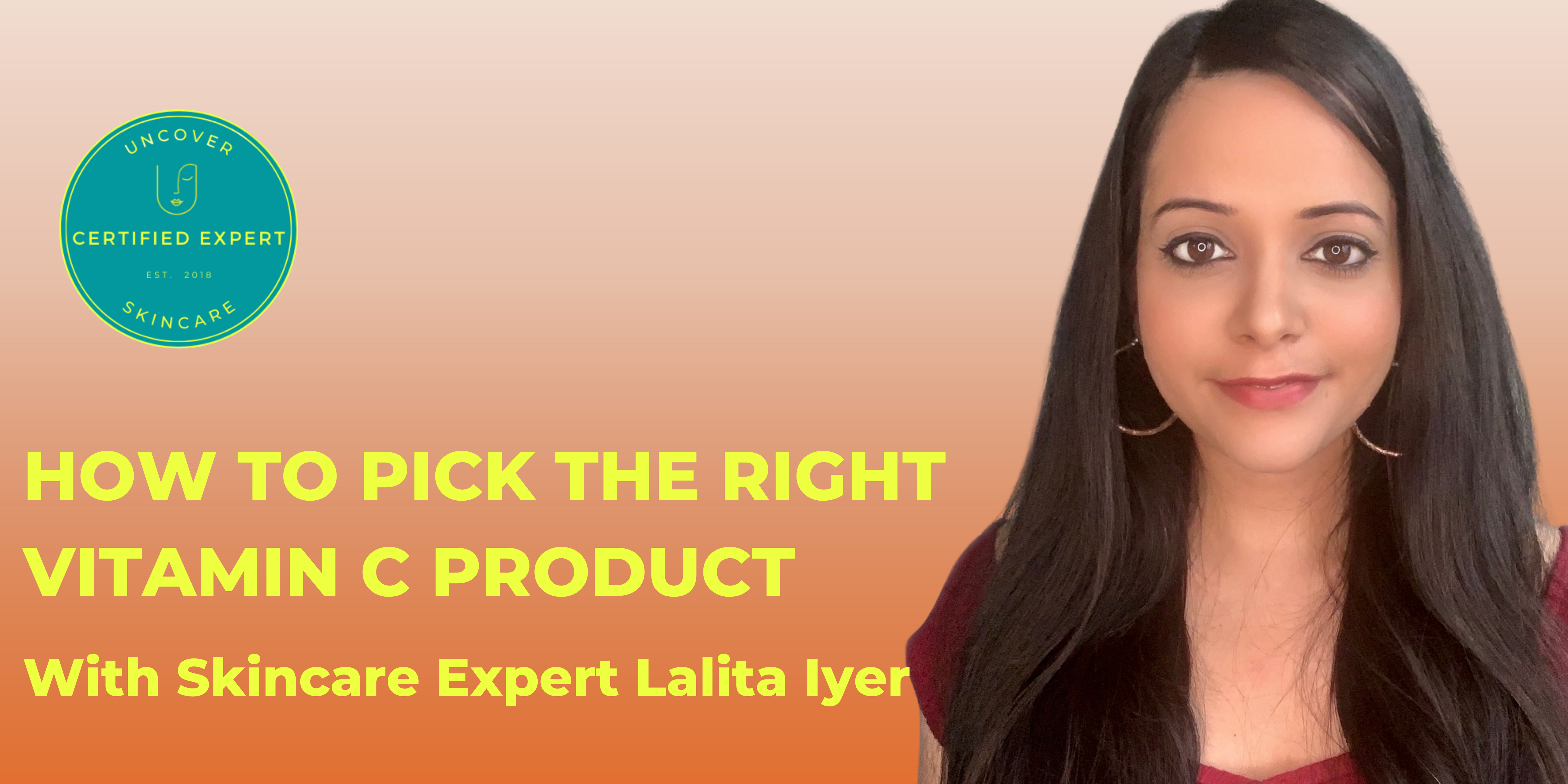 How to Pick the Right Vitamin C Product According to Skincare Expert, Lalita Iyer