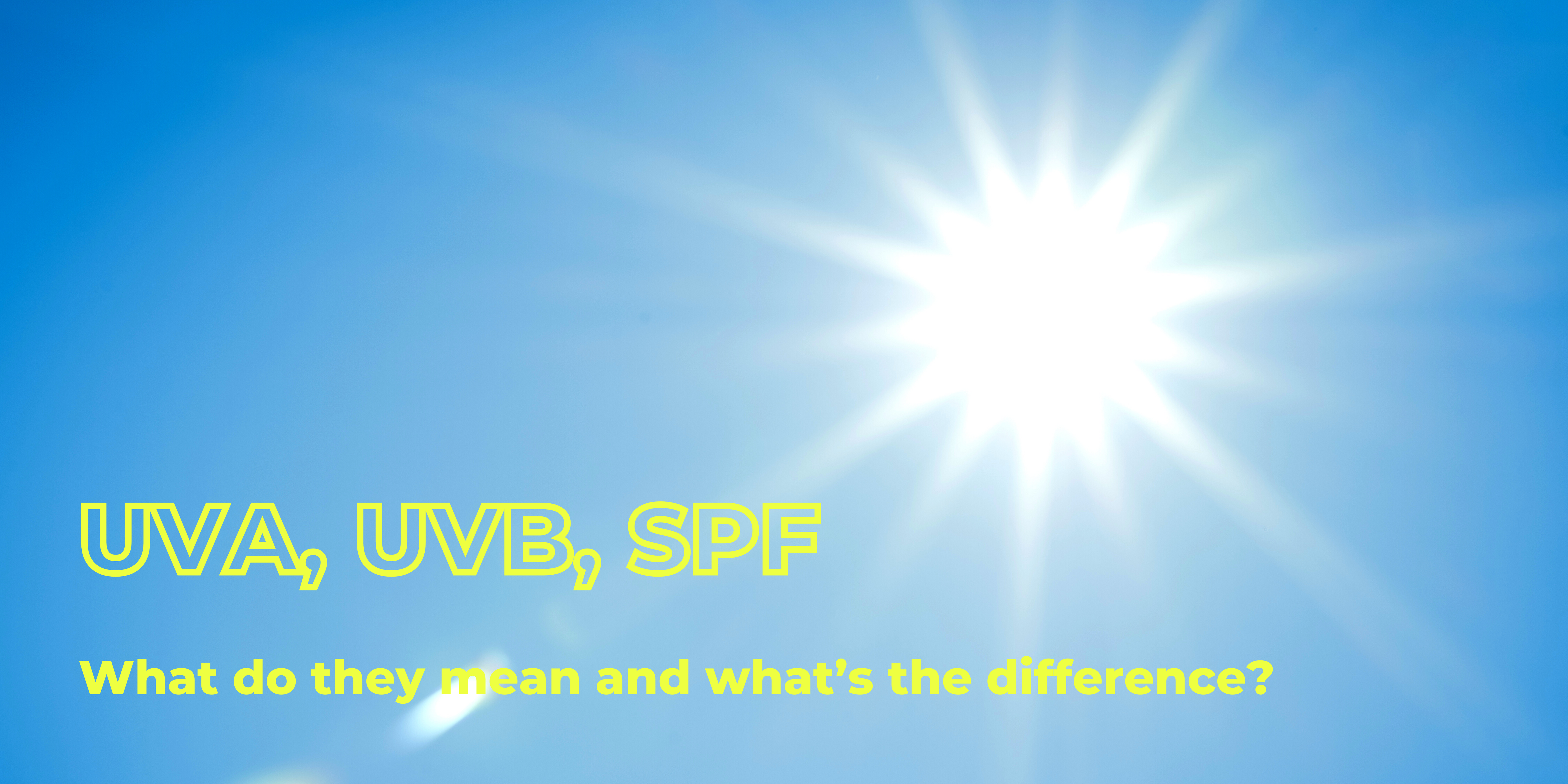 SPF, UVA, UVB: What do they mean and what’s the difference?