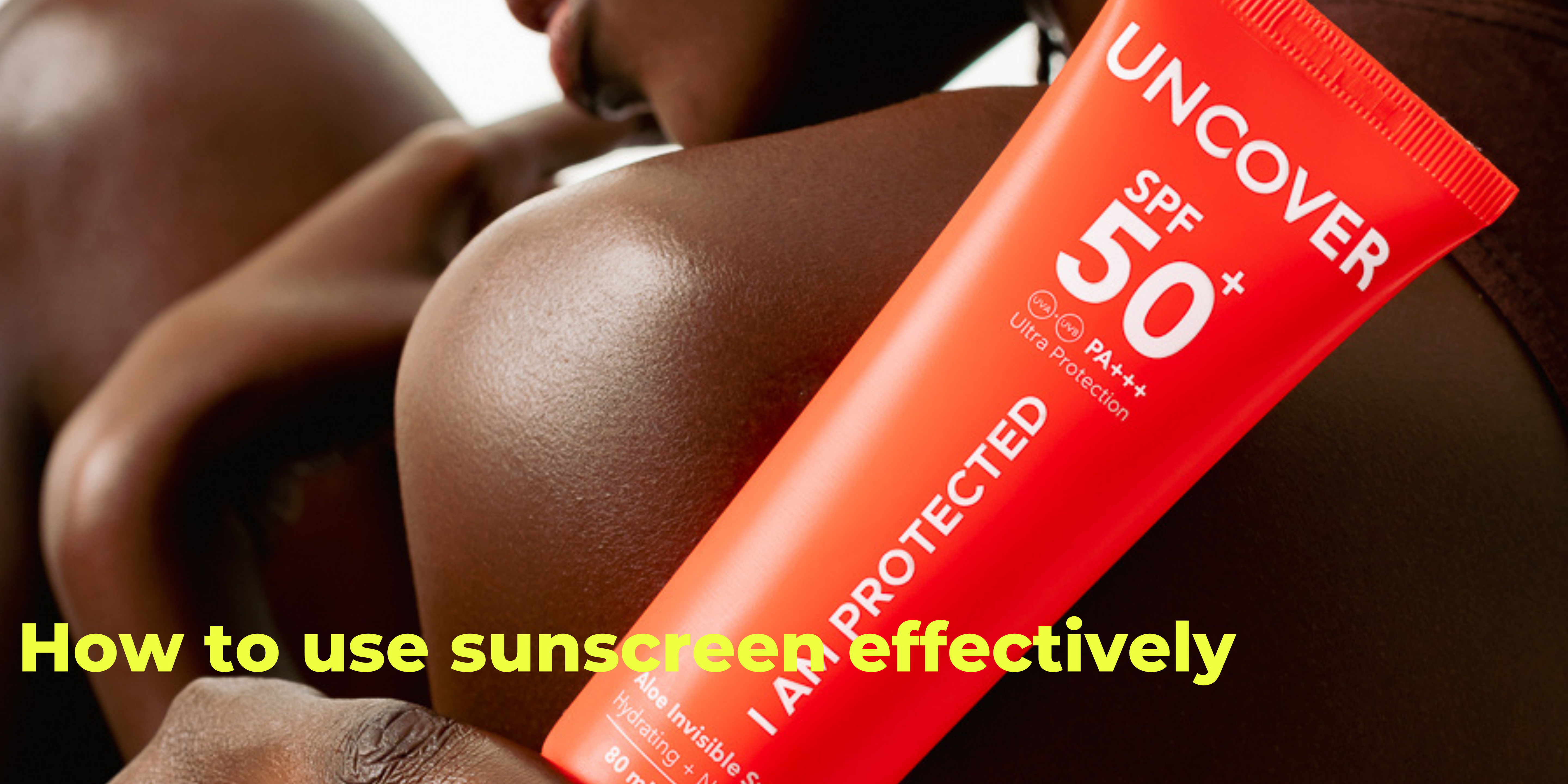 How To Use Sunscreen Effectively