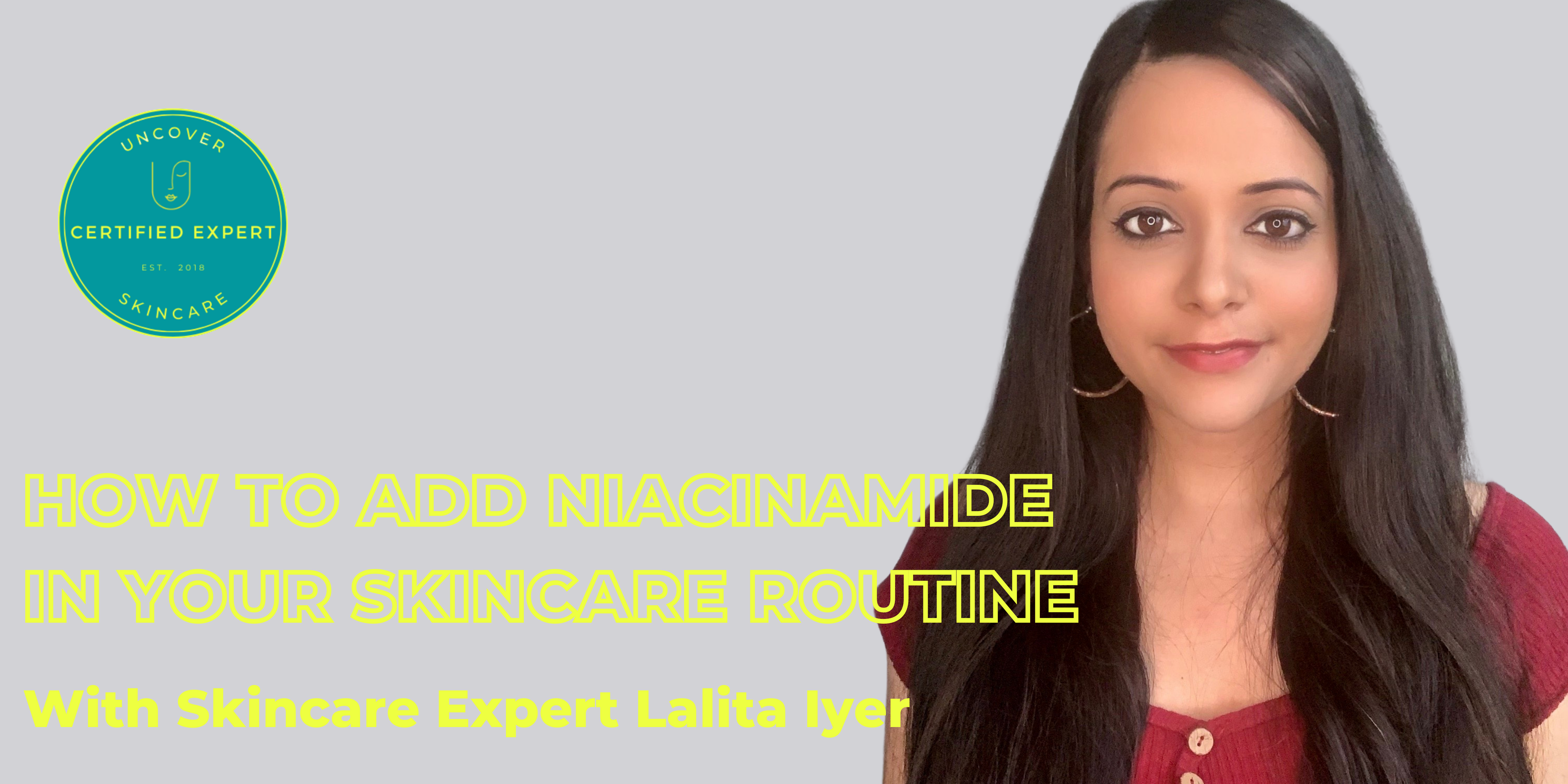 A Spotlight on Niacinamide: Expert advice on how to add Niacinamide in your skincare routine