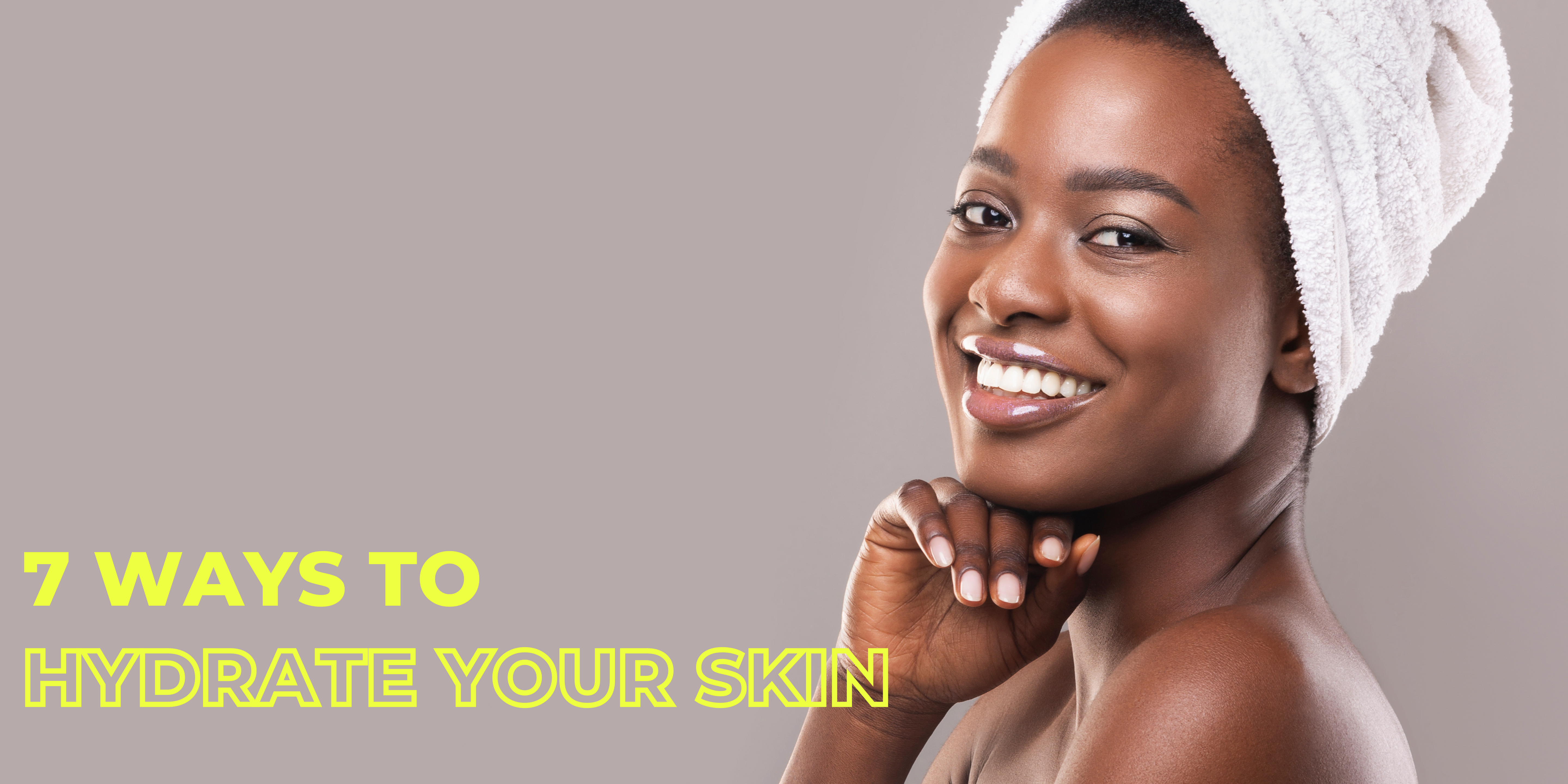 7 ways to hydrate your skin